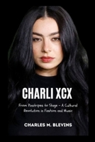 CHARLI XCX: From Pinstripes to Stage – A Cultural Revolution in Fashion and Music B0F26TZHZZ Book Cover