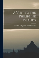 A Visit to the Philippine Islands 1016816359 Book Cover