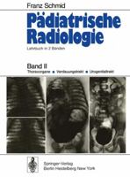 Padiatrische Radiologie: Lehrbuch in 2 Banden Band II Thoraxorgane . Verdauungstrakt . Urogenitaltrakt 3642655084 Book Cover