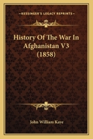History of the War in Afghanistan, Vol. 3 of 3 1166061671 Book Cover