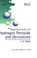 Applications of Hydrogen Peroxide and Derivatives: (RSC Clean Technology Monographs) (Rsc Clean Technology Monographs) 0854045368 Book Cover