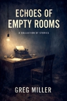 Echoes of Empty Rooms B0GS6QXW54 Book Cover
