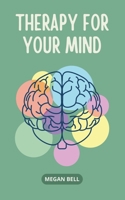 Therapy for your Mind (Taking Care of You) B0DXN4LWDD Book Cover