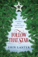 Follow That Star: A Saddle Hill Christmas Mystery 1735718807 Book Cover