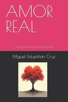 AMOR REAL: Como el de la vida, no como el de las novelas. (Spanish Edition) B0F9TTLHG5 Book Cover