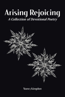 Arising Rejoicing: A Collection of Devotional Poetry B0CPGYXWRQ Book Cover