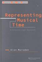 Representing Musical Time: A Temporal-Logic Approach 9026516355 Book Cover