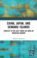 China, Japan, and Senkaku Islands: Conflict in the East China Sea Amid an American Shadow 1032653329 Book Cover