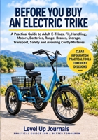 Before You Buy an Electric Trike: A Practical Guide to Adult E-Trikes, Fit, Handling, Motors, Batteries, Range, Brakes, Storage, Transport, Safety and Avoiding Costly Mistakes B0HK86GD6M Book Cover