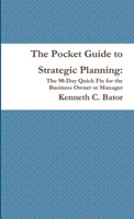 The Pocket Guide to Strategic Planning: The 90-Day Quick Fix for the Business Owner or Manager 1257097385 Book Cover