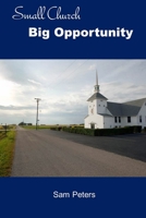 Small Church Big Opportunity 1329441648 Book Cover