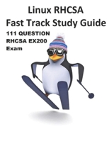 Linux RHCSA Fast Track Study Guide EX200 Exam: The sample exam covers EX200 exam objectives for Red Hat Enterprise Linux 7 B08DSX71V6 Book Cover