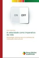 A velocidade como imperativo da vida: dromologia, dromocracia no contexto da civilização cibercultural 6202192224 Book Cover