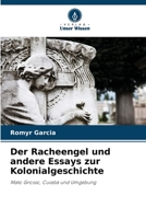 Der Racheengel und andere Essays zur Kolonialgeschichte: Mato Grosso, Cuiabá und Umgebung 6206219216 Book Cover