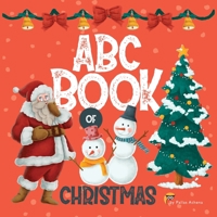 ABC Book of Christmas: Learn simple seasonal words to get lovely kids excited about Christmas 1712297325 Book Cover