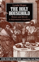 Holy Household (Oxford Studies in Social History) 0198202806 Book Cover