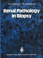 Renal Pathology in Biopsy: Light, Electron and Immunofluorescent Microscopy and Clinical Aspects 3642667333 Book Cover