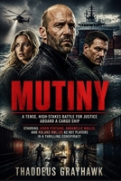 Mutiny: A Tense, High-Stakes Battle for Justice Aboard a Cargo Ship, Starring Jason Statham, Annabelle Wallis, and Roland Møller as Key Players in a Thrilling Conspiracy B0GZK6KJQC Book Cover