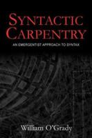Syntactic Carpentry: An Emergentist Approach to Syntax 0805849602 Book Cover