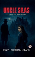 Uncle Silas: A Tale Of Bartram-haugh 9372010898 Book Cover