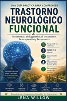 Trastorno neurológico funcional: Una guía práctica para comprender los síntomas, el diagnóstico, el tratamiento, la recuperación y la esperanza. (Spanish Edition) B0H65YLX4B Book Cover