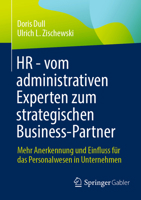 HR - vom administrativen Experten zum strategischen Business-Partner: Mehr Anerkennung und Einfluss für das Personalwesen in Unternehmen (German Edition) 3658478705 Book Cover