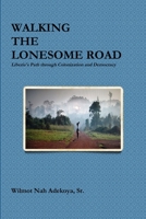 Walking the Lonesome Road 1312854847 Book Cover