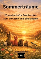 Sommerträume - Gute-Nacht-Geschichten für Kinder ab 3 Jahren: 20 liebevolle Vorlesegeschichten voller Magie, Natur und Herz (German Edition) 3384915313 Book Cover