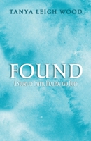 FOUND: A Story of Faith, Healing and Hope 1764211413 Book Cover