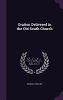 Oration Delivered in the Old South Church 1149935421 Book Cover