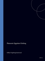 Pharaonic Egyptian Clothing (Studies in Textile and Costume History, Vol 2) 9004097449 Book Cover