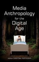 Media Anthropology for the Digital Age 1509508449 Book Cover