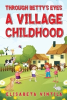 Through Betty's Eyes a Village Childhood B0CNQHXNJL Book Cover