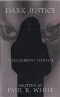 Dark Justice: Armageddon's Betrayal 142084377X Book Cover