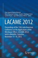 LACAME 2012: Proceedings of the 13th Latin American Conference on the Applications of the Mössbauer Effect, (LACAME 2012) held in Medellin, Colombia, November 11 - 16, 2012 9402407138 Book Cover