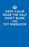 Keep Calm Grab the Salt Don?t Blink and Txt Sherlock: Superwholock Lined Journal 1534939334 Book Cover