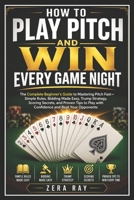 HOW TO PLAY PITCH AND WIN EVERY GAME NIGHT B0GYJSKJKZ Book Cover