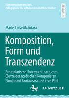 Komposition, Form und Transzendenz: Exemplarische Untersuchungen zum Œuvre der nordischen Komponisten Einojuhani Rautavaara und Arvo Pärt ... Studien) (German Edition) 3662712407 Book Cover