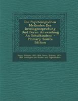 Die Psychologischen Methoden Der Intelligenzprüfung Und Deren Anwendung An Schulkindern 101864038X Book Cover