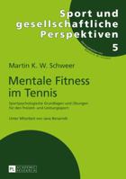 Mentale Fitness Im Tennis: Sportpsychologische Grundlagen Und Uebungen Fuer Den Freizeit- Und Leistungssport. 2., Vollstaendig Ueberarbeitete Und Erweiterte Auflage 3631668619 Book Cover