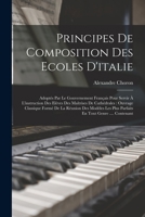 Principes De Composition Des Ecoles D'italie: Adoptés Par Le Gouvernement Français Pour Servir À L'instruction Des Elèves Des Maîtrises De Cathédrales 1016881487 Book Cover