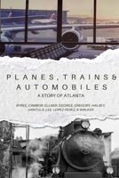 Planes, Trains, and Automobiles: A Story of Atlanta B0GW5X5G36 Book Cover