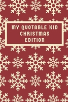 My Quotable Kid Christmas Edition: Keepsake Memory Book Parents Gift Notebook for Your Child's Funny Phrases 1712545744 Book Cover