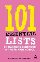 101 Essential Lists on Managing Behaviour in the Primary School 0826489885 Book Cover