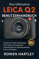 Das ultimative Leica Q2 Benutzerhandbuch: Schritt-für-Schritt-Anleitungen, Profi-Tipps und versteckte Einstellungen für atemberaubende Fotos und Videos (German Edition) B0FRYWPSLD Book Cover