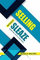 Selling Without Sleaze: Marketing with a Conscience 0986203394 Book Cover