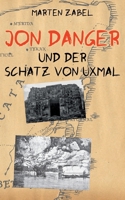 Jon Danger und der Schatz von Uxmal: Band 12 der Abenteuer des Jon Danger (German Edition) 3696365491 Book Cover