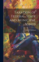 Taxation of Federal, State and Municipal Bonds 1240128363 Book Cover