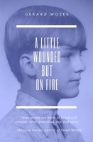 A Little Wounded But On Fire 1939678811 Book Cover