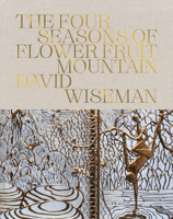 David Wiseman: The Four Seasons of Flower Fruit Mountain 1947359126 Book Cover